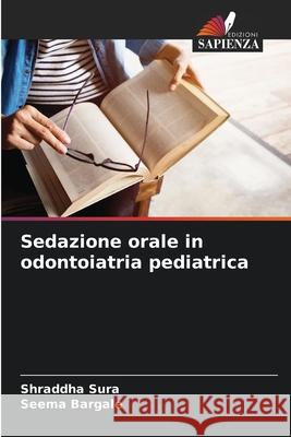 Sedazione orale in odontoiatria pediatrica Shraddha Sura Seema Bargale 9786207569441