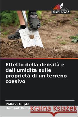 Effetto della densit? e dell'umidit? sulle propriet? di un terreno coesivo Pallavi Gupta Hemant Kumar Mahiyar 9786207569779 Edizioni Sapienza