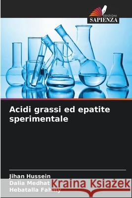 Acidi grassi ed epatite sperimentale Jihan Hussein Dalia Medhat Hebatalla Fahmy 9786207569960 Edizioni Sapienza