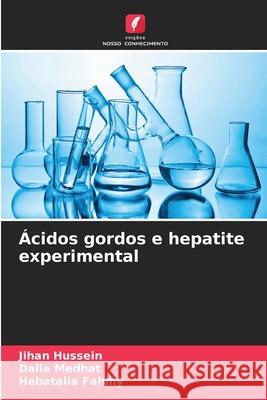 ?cidos gordos e hepatite experimental Jihan Hussein Dalia Medhat Hebatalla Fahmy 9786207569977 Edicoes Nosso Conhecimento