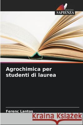 Agrochimica per studenti di laurea Ferenc Lantos 9786207570973 Edizioni Sapienza