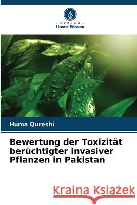 Bewertung der Toxizit?t ber?chtigter invasiver Pflanzen in Pakistan Huma Qureshi 9786207571963