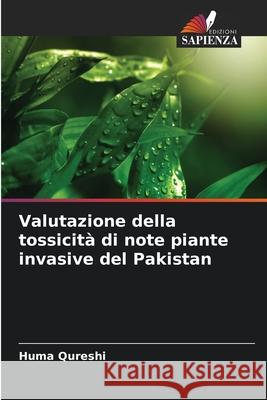 Valutazione della tossicit? di note piante invasive del Pakistan Huma Qureshi 9786207571994