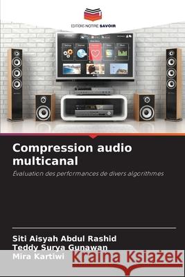 Compression audio multicanal Siti Aisyah Abdu Teddy Surya Gunawan Mira Kartiwi 9786207572878