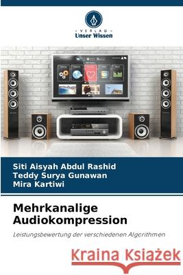 Mehrkanalige Audiokompression Siti Aisyah Abdu Teddy Surya Gunawan Mira Kartiwi 9786207572885