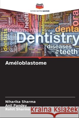 Am?loblastome Niharika Sharma Anil Pandey Rohit Sharma 9786207572939 Editions Notre Savoir