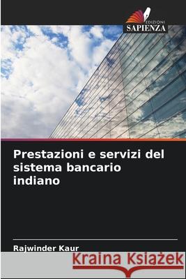 Prestazioni e servizi del sistema bancario indiano Rajwinder Kaur 9786207573035