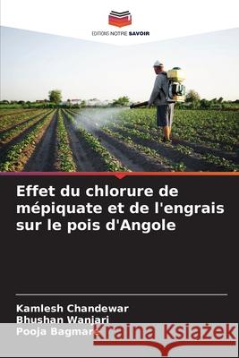 Effet du chlorure de m?piquate et de l'engrais sur le pois d'Angole Kamlesh Chandewar Bhushan Wanjari Pooja Bagmare 9786207573387 Editions Notre Savoir
