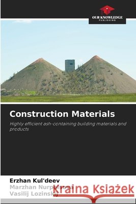 Construction Materials Erzhan Kul'deev Marzhan Nurpeisova Vasilij Lozinskij 9786207573479