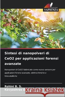 Sintesi di nanopolveri di CeO2 per applicazioni forensi avanzate Rohini B Kavyashree D 9786207573684