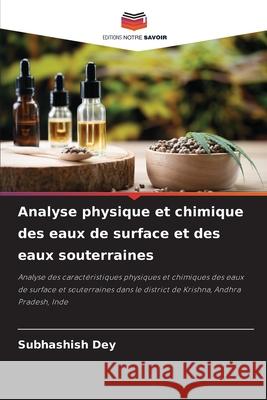 Analyse physique et chimique des eaux de surface et des eaux souterraines Subhashish Dey 9786207573851