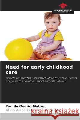 Need for early childhood care Yamil? Osori Alina Aricelis Busto 9786207574063 Our Knowledge Publishing