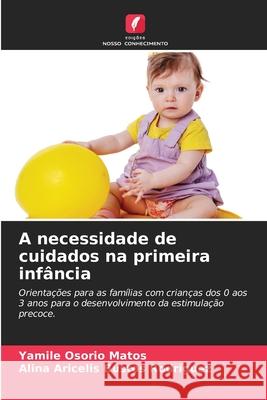 A necessidade de cuidados na primeira inf?ncia Yamil? Osori Alina Aricelis Busto 9786207574094 Edicoes Nosso Conhecimento