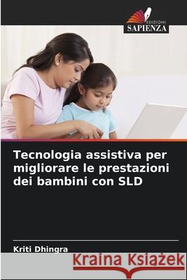 Tecnologia assistiva per migliorare le prestazioni dei bambini con SLD Kriti Dhingra 9786207575282