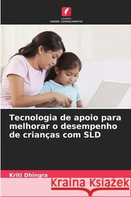 Tecnologia de apoio para melhorar o desempenho de crian?as com SLD Kriti Dhingra 9786207575329