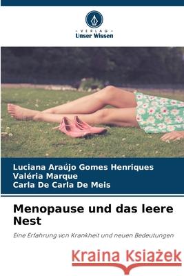 Menopause und das leere Nest Luciana Ara?jo Gomes Henriques Val?ria Marque Carla de Carl 9786207578795