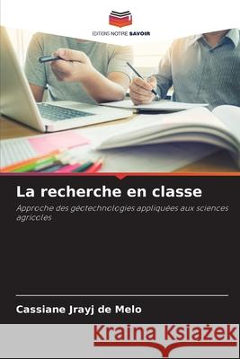 La recherche en classe Cassiane Jrayj de Melo 9786207579501