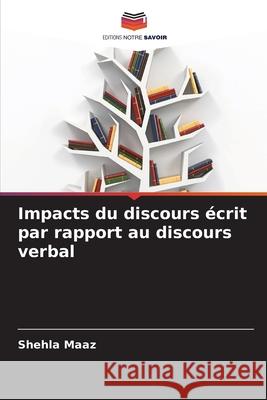 Impacts du discours ?crit par rapport au discours verbal Shehla Maaz 9786207579693