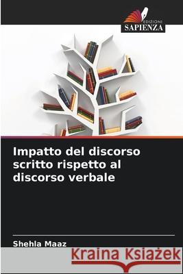 Impatto del discorso scritto rispetto al discorso verbale Shehla Maaz 9786207579709