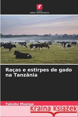 Ra?as e estirpes de gado na Tanz?nia Yakobo Msanga 9786207579969 Edicoes Nosso Conhecimento