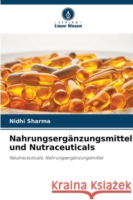 Nahrungserg?nzungsmittel und Nutraceuticals Nidhi Sharma 9786207580293
