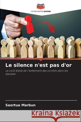 Le silence n'est pas d'or Saortua Marbun 9786207580415 Editions Notre Savoir