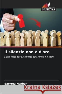 Il silenzio non ? d'oro Saortua Marbun 9786207580422 Edizioni Sapienza