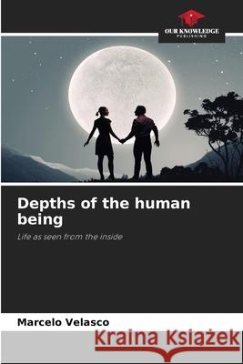 Depths of the human being Marcelo Velasco 9786207581887