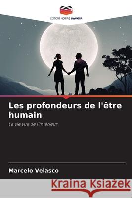 Les profondeurs de l'?tre humain Marcelo Velasco 9786207581894