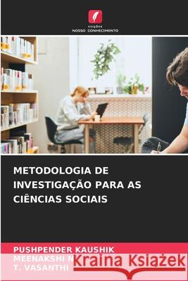 Metodologia de Investiga??o Para as Ci?ncias Sociais Pushpender Kaushik Meenakshi N T. Vasanthi 9786207582792 Edicoes Nosso Conhecimento