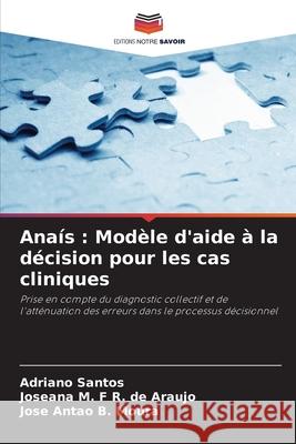 Ana?s: Mod?le d'aide ? la d?cision pour les cas cliniques Adriano Santos Joseana M. F. R Jos? Ant?o B 9786207582846
