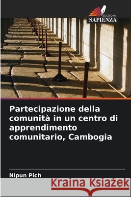 Partecipazione della comunit? in un centro di apprendimento comunitario, Cambogia Nipun Pich 9786207583256 Edizioni Sapienza