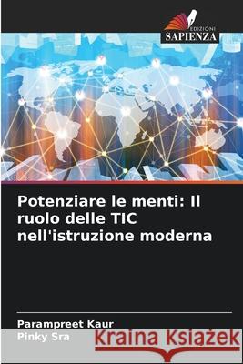 Potenziare le menti: Il ruolo delle TIC nell'istruzione moderna Parampreet Kaur Pinky Sra 9786207586974