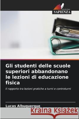 Gli studenti delle scuole superiori abbandonano le lezioni di educazione fisica Lucas Albuquerque 9786207587094