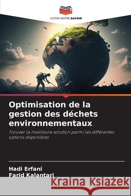 Optimisation de la gestion des d?chets environnementaux Hadi Erfani Farid Kalantari 9786207587148