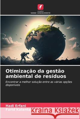 Otimiza??o da gest?o ambiental de res?duos Hadi Erfani Farid Kalantari 9786207587162