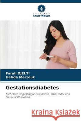 Gestationsdiabetes Farah Djelti Hafida Merzouk 9786207587506