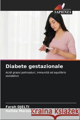 Diabete gestazionale Farah Djelti Hafida Merzouk 9786207587537