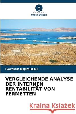 Vergleichende Analyse Der Internen Rentabilit?t Von Fermetten Gordien Nijimbere 9786207587803 Verlag Unser Wissen