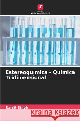 Estereoqu?mica - Qu?mica Tridimensional Ranjit Singh 9786207587902