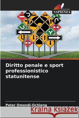 Diritto penale e sport professionistico statunitense Peter Omondi-Ochieng 9786207587940 Edizioni Sapienza