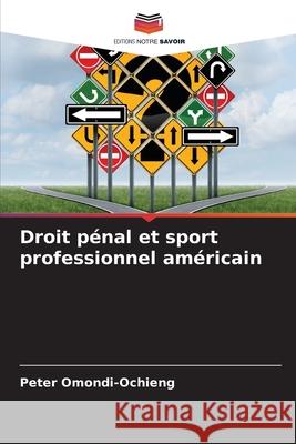 Droit p?nal et sport professionnel am?ricain Peter Omondi-Ochieng 9786207587957 Editions Notre Savoir