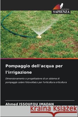 Pompaggio dell'acqua per l'irrigazione Ahmed Issoufo 9786207589852 Edizioni Sapienza