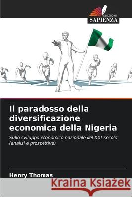 Il paradosso della diversificazione economica della Nigeria Henry Thomas 9786207590391 Edizioni Sapienza