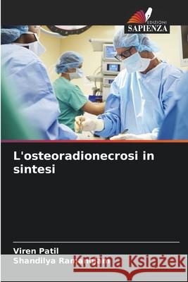 L'osteoradionecrosi in sintesi Viren Patil Shandilya Ramanojam 9786207592616