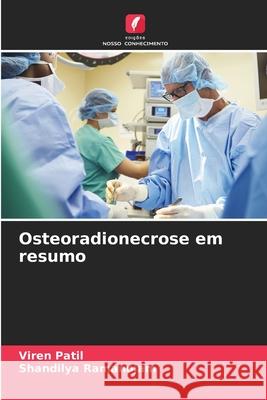 Osteoradionecrose em resumo Viren Patil Shandilya Ramanojam 9786207592623