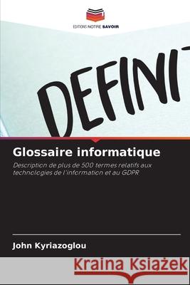 Glossaire informatique John Kyriazoglou 9786207593200