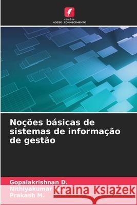 No??es b?sicas de sistemas de informa??o de gest?o Gopalakrishnan D Nithiyakumar M Prakash M 9786207593460 Edicoes Nosso Conhecimento