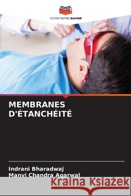 MEMBRANES D'ÉTANCHÉITÉ Bharadwaj, Indrani, Agarwal, Manvi Chandra 9786207594702