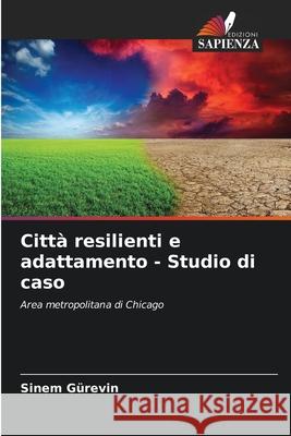 Citt? resilienti e adattamento - Studio di caso Sinem G?revin 9786207594887